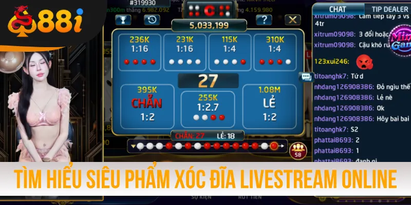 Tìm hiểu siêu phẩm Xóc Đĩa livestream online