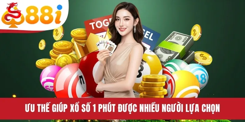 Ưu thế giúp xổ số 1 phút được nhiều người lựa chọn